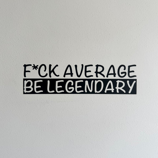 Wandtattoo – Be Legendary